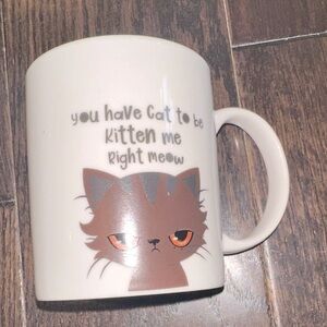 You have to be kitten me right meow cute cat mug